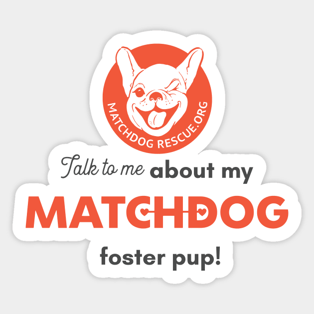 Talk to me about my MatchDog foster pup! Sticker by matchdogrescue